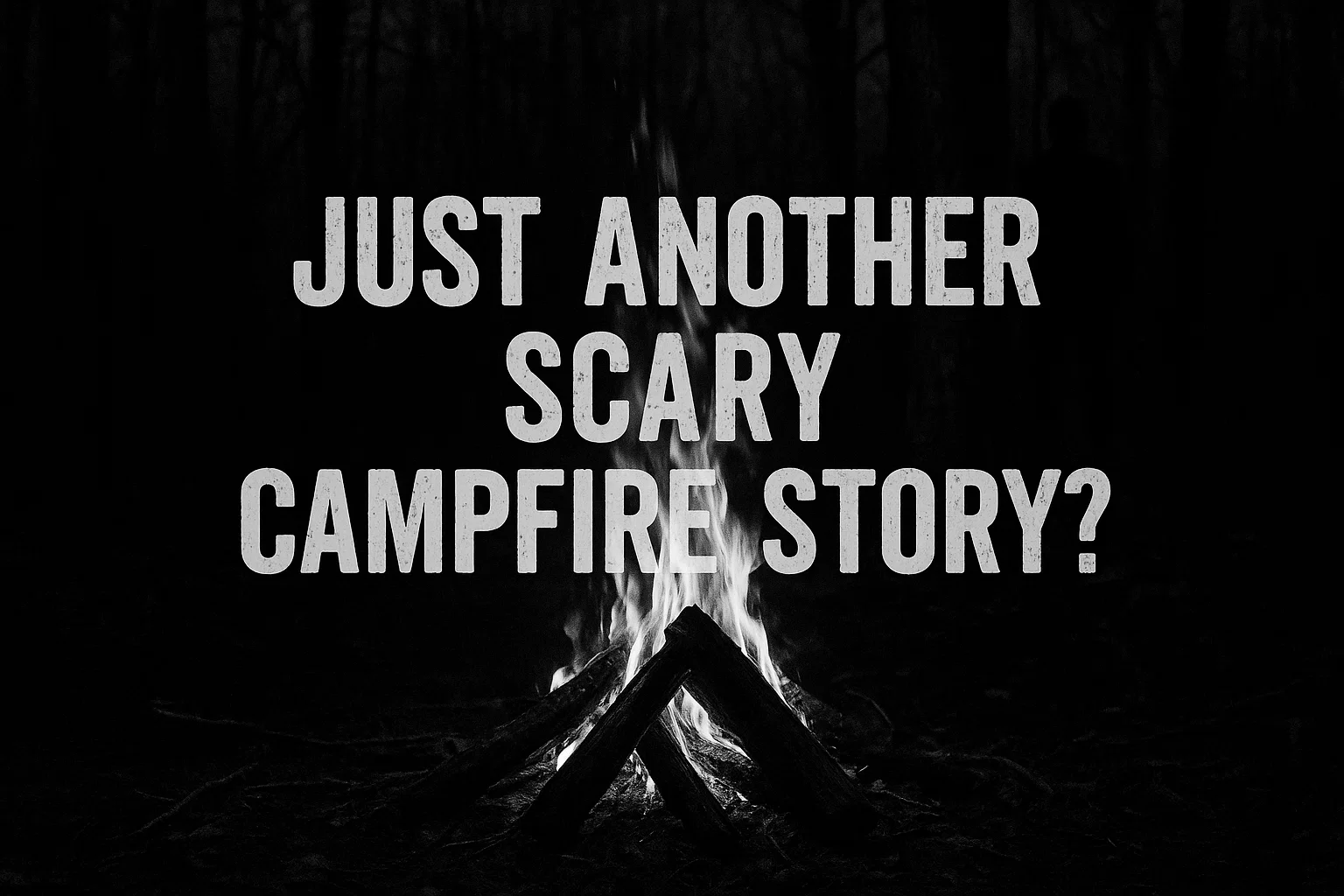 Just Another Scary Campfire Story